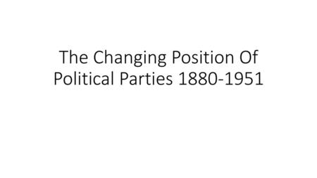 The Changing Position Of Political Parties