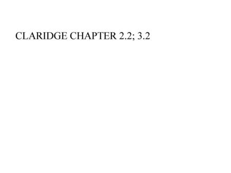 CLARIDGE CHAPTER 2.2; 3.2.