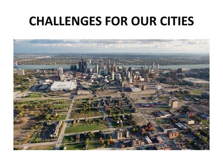 CHALLENGES FOR OUR CITIES