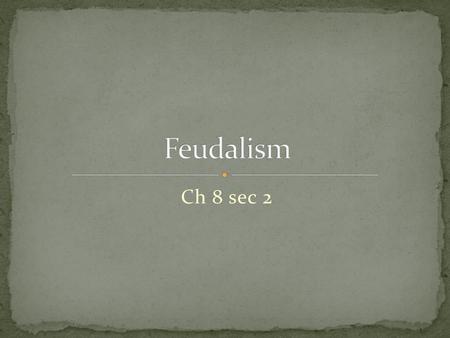 Feudalism Ch 8 sec 2.