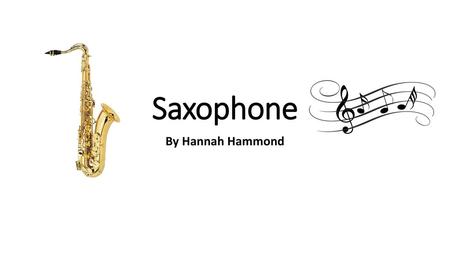 Saxophone By Hannah Hammond.