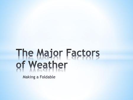 The Major Factors of Weather