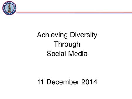 Achieving Diversity Through Social Media 11 December 2014