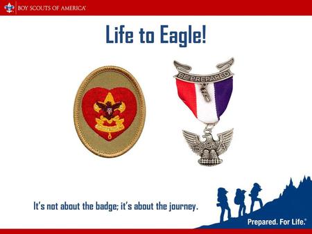 Life to Eagle! It’s not about the badge; it’s about the journey.