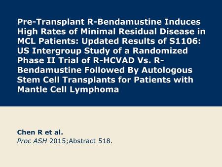 Chen R et al. Proc ASH 2015;Abstract 518.