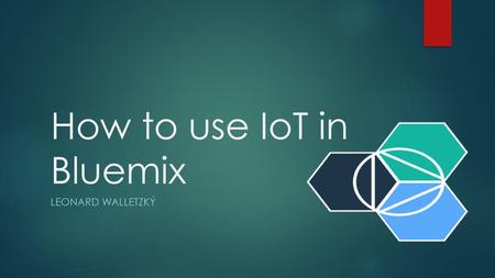 How to use IoT in Bluemix