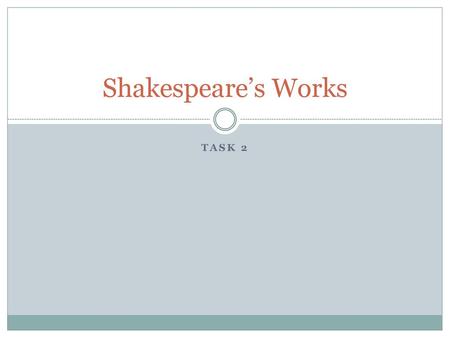 Shakespeare’s Works Task 2.