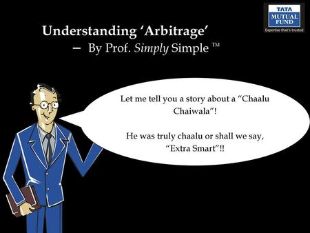 Understanding ‘Arbitrage’ – By Prof. Simply Simple TM