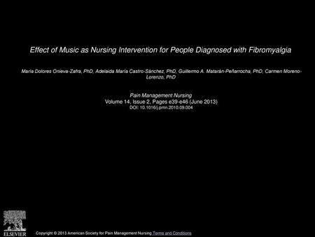 Effect of Music as Nursing Intervention for People Diagnosed with Fibromyalgia  María Dolores Onieva-Zafra, PhD, Adelaida María Castro-Sánchez, PhD, Guillermo.