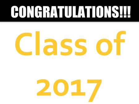 CONGRATULATIONS!!! Class of 2017.