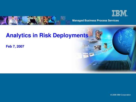 Analytics in Risk Deployments Feb 7, 2007