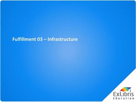 Fulfillment 03 – Infrastructure