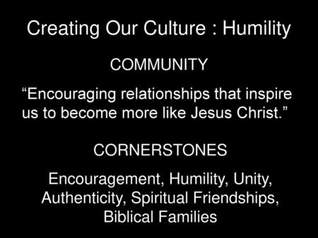 Creating Our Culture : Humility