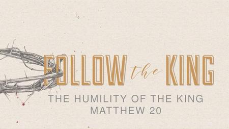 THE HUMILITY OF THE KING