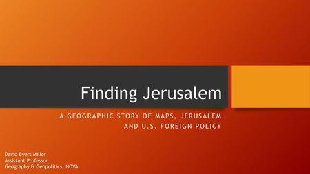 A GEOGRAPHIC STORY OF MAPS, JERUSALEM AND U.S. FOREIGN POLICY