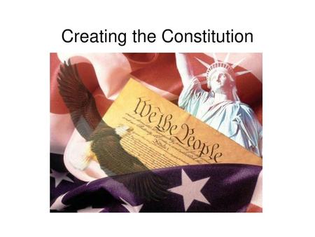 Creating the Constitution