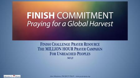 Finish Challenge Prayer Resource The MILLION HOUR Prayer Campaign