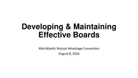 Developing & Maintaining Effective Boards