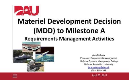 Materiel Development Decision (MDD) to Milestone A Requirements Management Activities April 25, 2017.