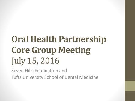 Oral Health Partnership Core Group Meeting July 15, 2016