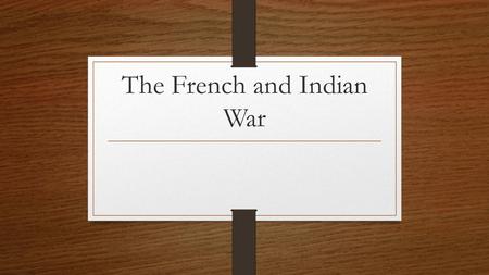 The French and Indian War