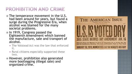 Prohibition and Crime The temperance movement in the U.S. had been around for years, but found a surge during the Progressive Era, when alcohol was.