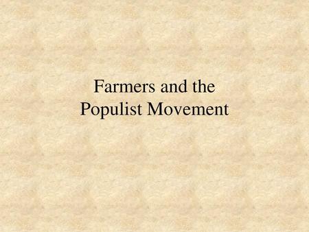 Farmers and the Populist Movement