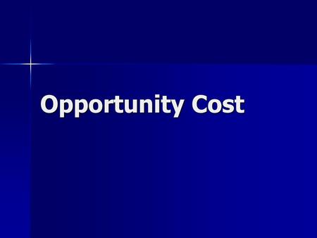 Opportunity Cost.