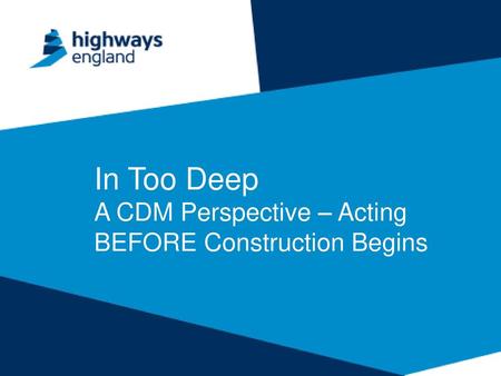 In Too Deep A CDM Perspective – Acting BEFORE Construction Begins.