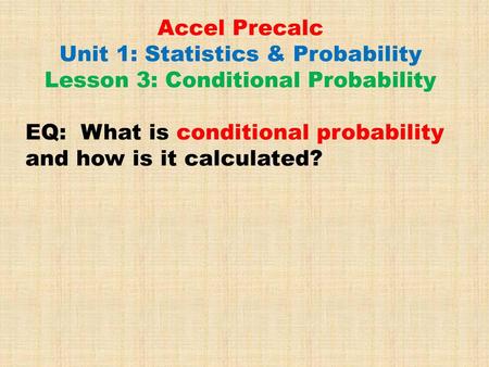 Unit 1: Statistics & Probability Lesson 3: Conditional Probability