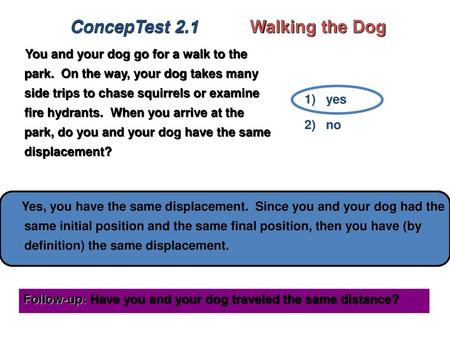 ConcepTest 2.1 Walking the Dog