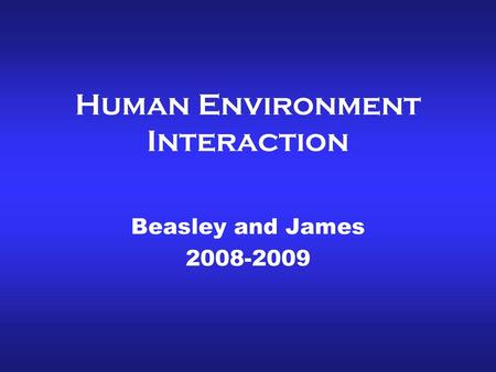 Human Environment Interaction