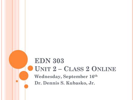 Wednesday, September 16th Dr. Dennis S. Kubasko, Jr.