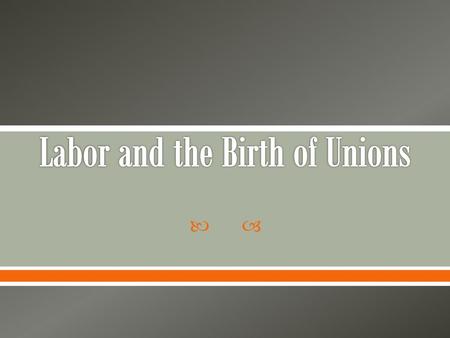 Labor and the Birth of Unions