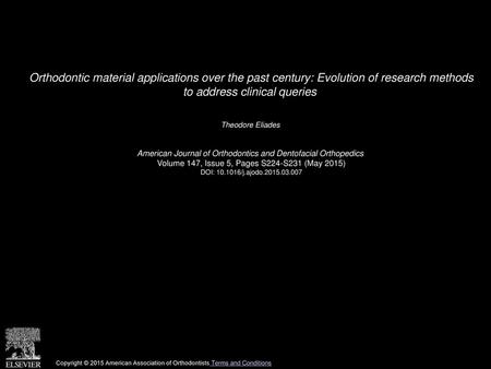 Orthodontic material applications over the past century: Evolution of research methods to address clinical queries  Theodore Eliades  American Journal.