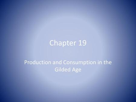 Production and Consumption in the Gilded Age