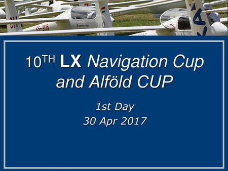 10TH LX Navigation Cup and Alföld CUP