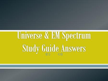 Universe & EM Spectrum Study Guide Answers