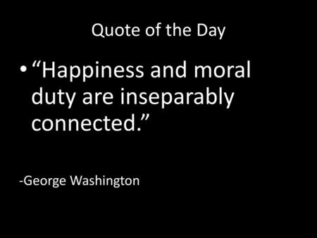 “Happiness and moral duty are inseparably connected.”