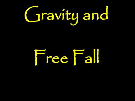 Gravity and Free Fall.