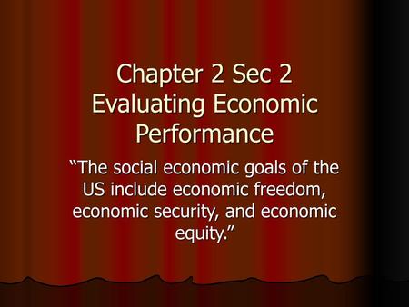 Chapter 2 Sec 2 Evaluating Economic Performance