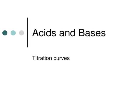 Acids and Bases Titration curves.