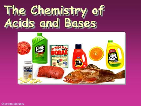 The Chemistry of Acids and Bases