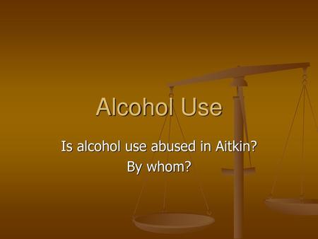 Is alcohol use abused in Aitkin? By whom?