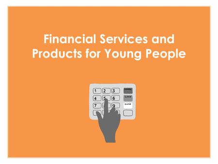 Financial Services and Products for Young People