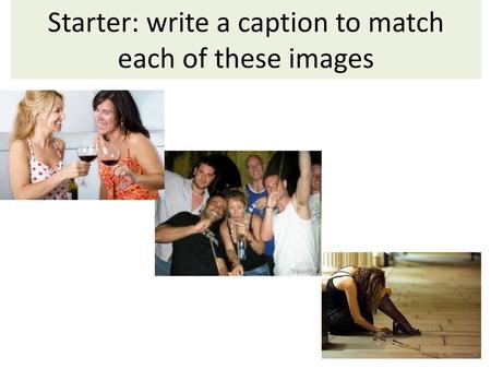 Starter: write a caption to match each of these images