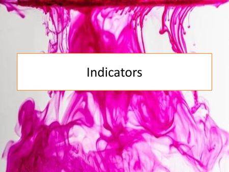 Indicators.