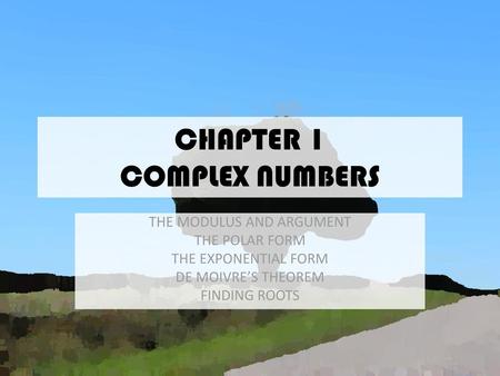 CHAPTER 1 COMPLEX NUMBERS