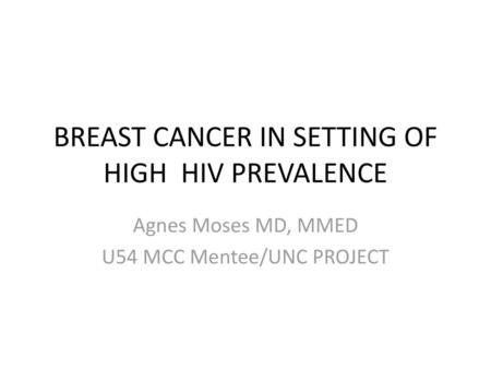 BREAST CANCER IN SETTING OF HIGH HIV PREVALENCE