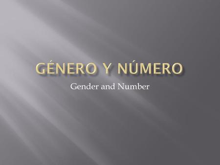 Género y Número Gender and Number.